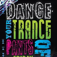 Bold lettered flier for Dance Your Trance Pants Off, a non-trance dance night